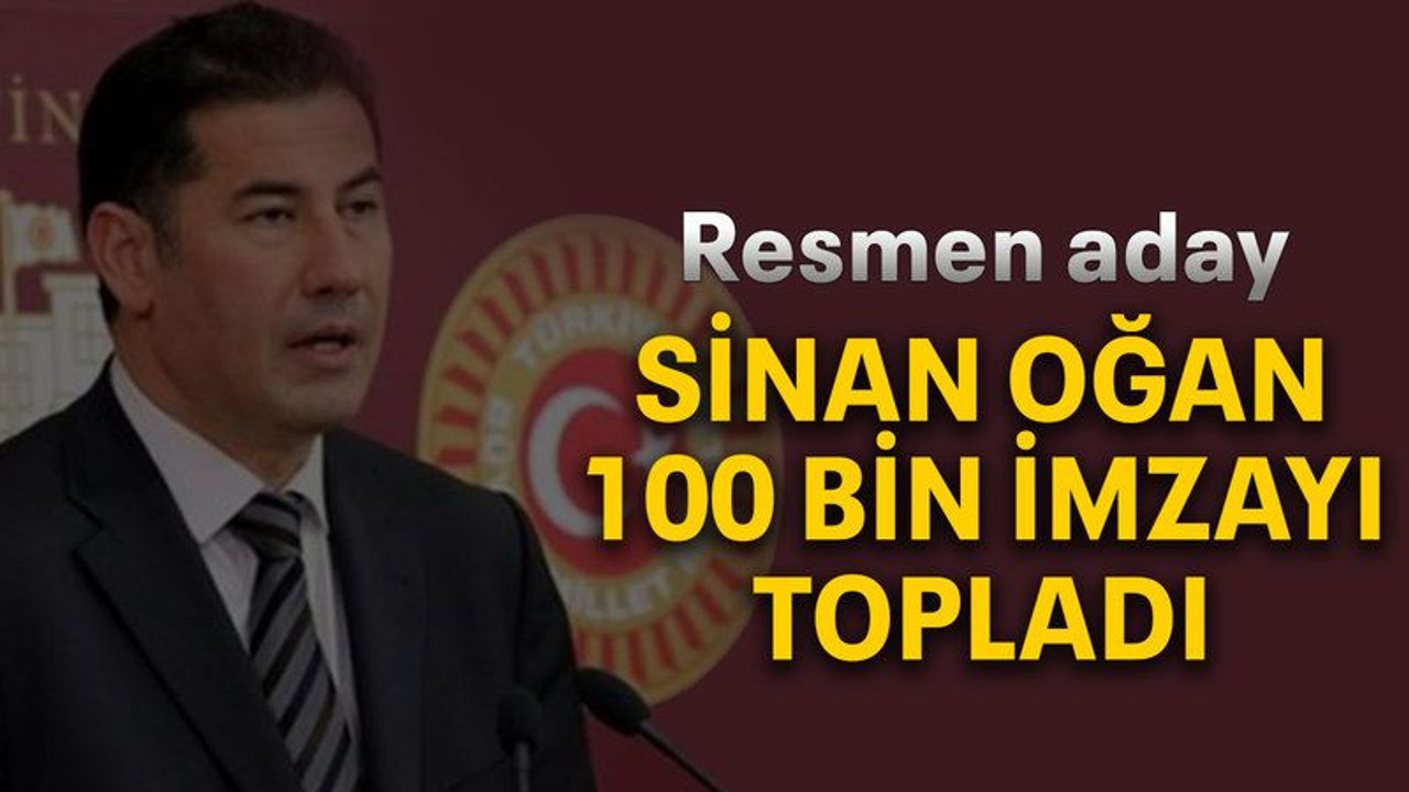 Sinan Oğan 100 bin imzayı topladı
